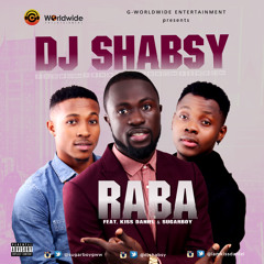 DJ SHABSYFEAT. KISS DANIEL X SUGARBOY  - RABA