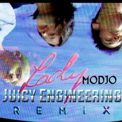 Modjo - Lady (Juicy Engineering Remix)