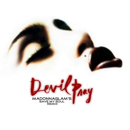 Madonna - Devil Pray (MadonnaGlam's Save My Soul Remix)