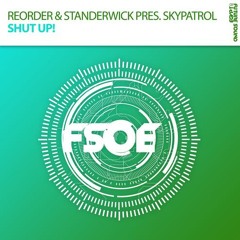 ReOrder & Ian Standerwick pres Skypatrol - Shut Up [RIP] OUT NOW!