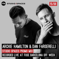 Archie Hamilton & Dan Farserelli Studio Spaces Promo Mix recorded Live at FUSE Barcelona Off Week