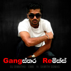Gangsthara(Remix) - DJ Dimuthu  EMB Ft Samith Gomas 2015