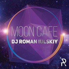 DJ Roma Iulskiy Moon Cafe Podcast 2015 # 18