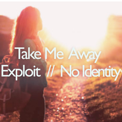 Exploit & No Identity - Take Me Away