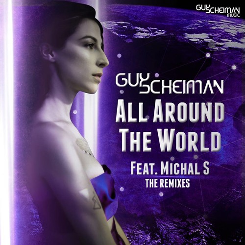 Guy Scheiman Feat Michal S - All Around The World (Extasia Remix) Official  Snippet
