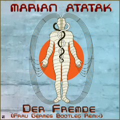 Marian Atatak - Der Fremde (Frau Germes Bootleg Remix) V01
