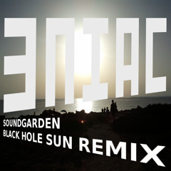 ENIAC - Black Hole Sun - RMX