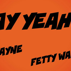 Lil Wayne Feat. Fetty Wap - Say Yeah