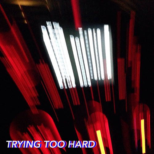 Trying Too Hard