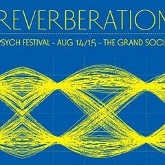 Reverberation Psych Festival Dublin August 14th & 15th The Grand Social