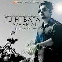Tu Hi Bata - Azhar Ali