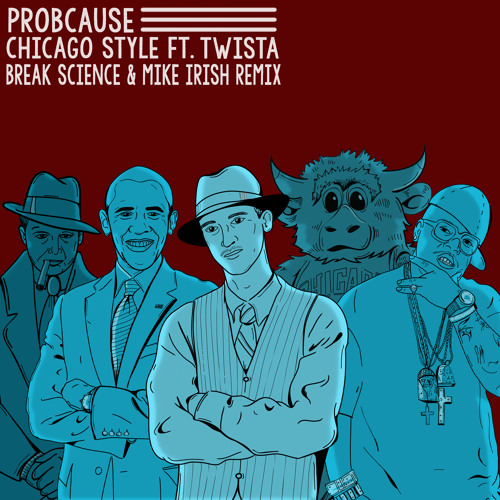 ProbCause - Chicago Style Ft. Twista (Break Science & Mike Irish Remix)