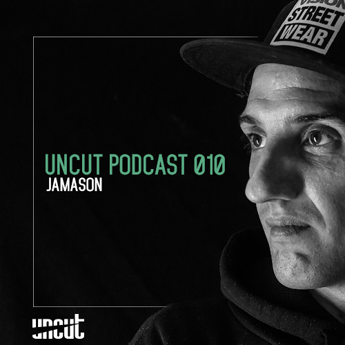 UNCUT PODCAST 010 | JAMASON