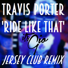 Travis Porter / Ride Like That (Feat. Jeremih) It'sG!o Jersey Club Edit