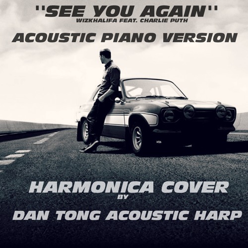 Stream Wiz Khalifa ft. Charlie Puth - See You Again (Fast 7 Soundtrack)  Harmonica Cover by Tống Đăng | Listen online for free on SoundCloud