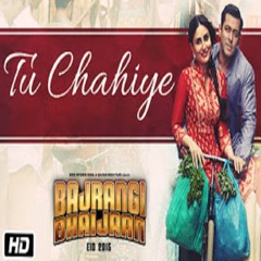 Tu Chahiye - Atif Aslam | Bajrangi Bhaijaan | Salman Khan, Kareena Kapoor (Harris R3DDD Rmx.)..