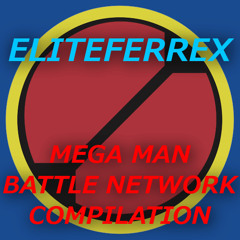 EliteFerrex - Mega Man Battle Network Compilation (2015)