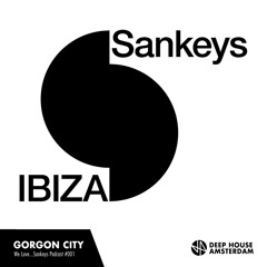 Gorgon City - DHA We Love...Sankeys Podcast #001