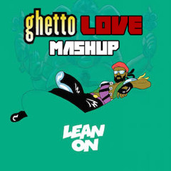 Major Lazer X DJ Snake - Lean On (Rät N FrikK GhettoLove - Mashup)