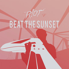 R!OT - Beat The Sunset (Original Mix) [Performance video in description]