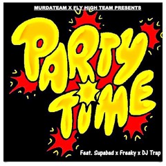 DJ Trap -Party Time (Feat. Flipp x Supabad x Freaky)