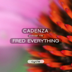 Cadenza Podcast 177 - Fred Everything (Cycle)