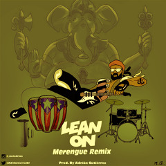 Major Lazer - Lean On (Merengue Remix) (Prod. By. Adrián Gutiérrez)