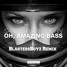 Oh, Amazing Bass (BlastersBoyz Remix)