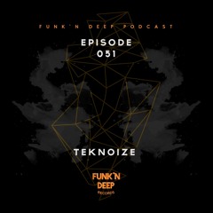 Funk'n Deep Podcast 051 - TekNoize