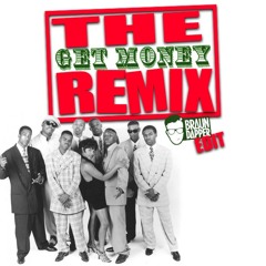 Get Money Remix (Braun Dapper EDIT)