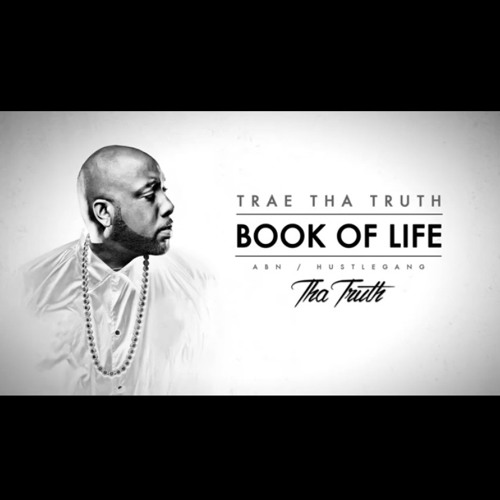 Trae Tha Truth Book Of Life