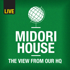 Midori House - Friday 24 July