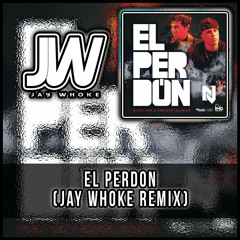 El Perdòn (Jay Whoke Remix) FREE DOWNLOAD