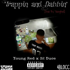 Young Red - Trappin & Dabbin (feat. 32 Duce)[prod. By YoungRed]