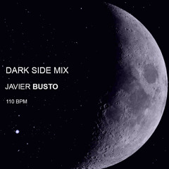 DARK SIDE MIX - Javier Busto - 110 BPM (Logical Records / SP )