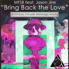 Bring Back The Love (Fr33dom People Message Mash)