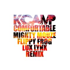 KCamp - Comfortable (Mighty Mouze X Flippy Frog X Lux Lynx Remix)