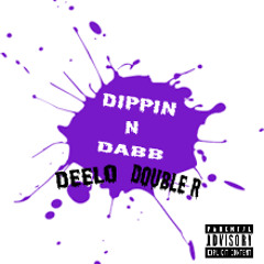 Dippin N Dab (ft. Double R)
