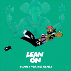 Major Lazor, DJ Snake ft MO - Lean On (Tommy Virtue Remix)