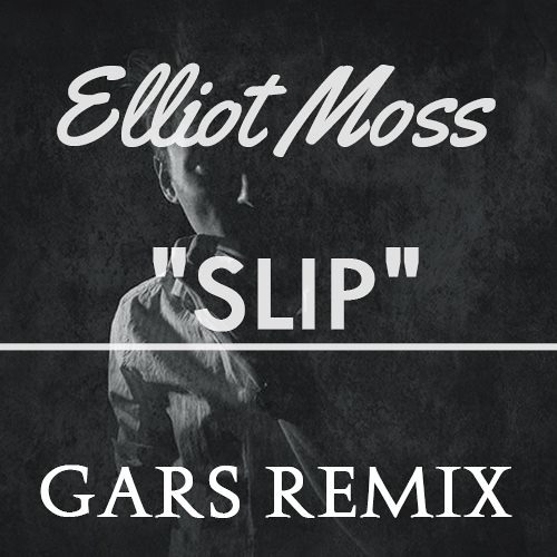 Stream Elliot Moss Slip (GARS REMIX) by GARS Listen online for free