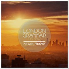 London Grammar - Hey Now (ATOM Remix)