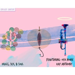 Drugs, Sex, And Soul  Kay Anthony & Oya Noire