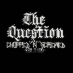 The Question - Ese D Los (Chopped N Screwed)(Preview)