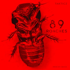 Takticz - 89 Roaches (Prod By Sbvce)