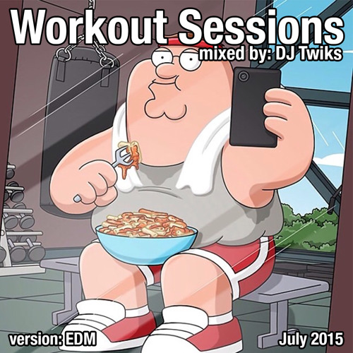 WORKOUT SESSIONS - EDM MIX JULY 2015 (DJ TWIKS)