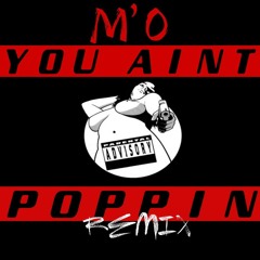 " You Aint Poppin " (momix)