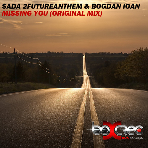 Sada 2Futureanthem & Bogdan Ioan - Missing You