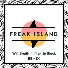 Will Smith - Men In Black (Freak Island Remix)
