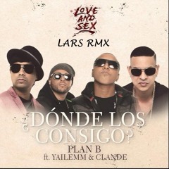 Donde Los Consigo - Plan B Ft. Clandestino & Yailemm (LARS RMX)