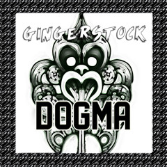 Gingerstock - Dogma (Original) [FULL VERSION]